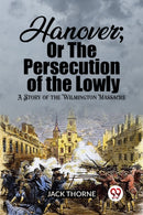 Hanover; Or The Persecution of the LowlyA Story of the Wilmington Massacre (Edition2023)-9789362201836