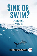 Sink or swim?A novel Vol. II (Edition2023)-9789362203199