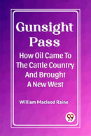 Gunsight PassHow Oil Came To The Cattle Country And Brought A New West (Edition2023)