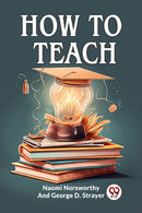 How to Teach (Edition2023)-9789362205629