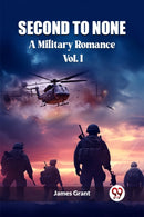 Second to NoneA Military Romance Vol. I (Edition2023)-9789362760784