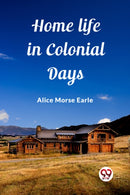 Home Life in Colonial Days (Edition2023)-9789362762757