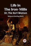 Life in the Iron-MillsOr, The Korl Woman (Edition2023)-9789362764096