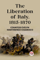 The Liberation of Italy, 1815-1870 (Edition2023)-9789362765451