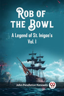 Rob of the BowlA Legend of St. Inigoe's Vol. I (Edition2023)-9789362766168