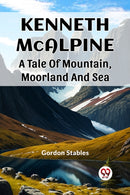 Kenneth McalpineA Tale Of Mountain, Moorland And Sea (Edition2023)