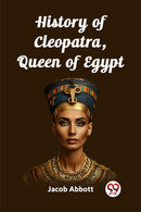History of Cleopatra, Queen of Egypt (Edition2023)