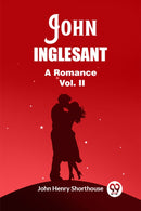 John InglesantA Romance Vol. II (Edition2023)-9789362768797