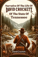 Narrative Of The Life Of David Crockett, Of The State Of Tennessee (Edition2024)