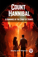 Count HannibalA Romance of the Court of France (Edition2024)-9789363052222