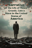 Narrative of the Life of Moses Grandy, Late a Slave in the United States of America (Edition2024)-9789363053571