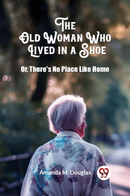 The Old Woman Who Lived in a ShoeOr, There's No Place Like Home (Edition2024)-9789363058804