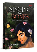 Singing Over Bones : Poems of Love & Resistance-9789363955769