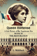 Queen HortenseA Life Picture of the Napoleonic Era BOOK III (Edition2024)-9789364281249