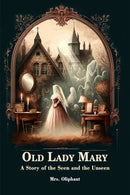 Old Lady MaryA Story of the Seen and the Unseen (Edition2024)-9789364282024