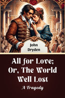 All for Love; Or, The World Well LostA Tragedy (Edition2024)