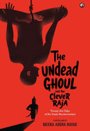 The Undead Ghoul and The Clever Raja : Twenty-five Tales of the Vetala Panchavimshati-9789365238884
