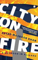 City on Fire : A Boyhood in Aligarh-9789365693102