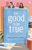 Too Good To Be True : A funny, smart will-they-won't-they romance by MostlySane-9789365693393
