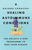 Healing Autoimmune Conditions : The Holistic 6-Step Programme to Beat Your Disease-9789365695199