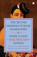 The Second Marriage Of Kunju Namboodiri And Other Classic Malayalam Stories-9789365698428
