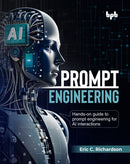 Prompt Engineering : Hands-on guide to prompt engineering for AI interactions-9789365892963
