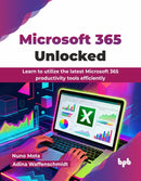 Microsoft 365 Unlocked : Learn to utilize the latest Microsoft 365 productivity tools efficiently-9789365893052