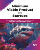 Minimum Viable Product for Startups : Mastering the MVP lifecycle from strategic market research to sustainable product scaling-9789365893335