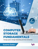Computer Storage Fundamentals - 2nd Edition : Storage system, storage networking, and host connectivity-9789365893502