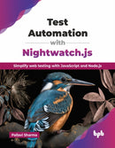 Test Automation with Nightwatch.js : Simplify web testing with JavaScript and Node.js-9789365893571