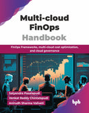 Multi-cloud FinOps Handbook : FinOps Frameworks, multi-cloud cost optimization, and cloud governance-9789365894417