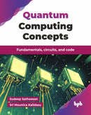 Quantum Computing Concepts : Fundamentals, circuits, and code-9789365895049