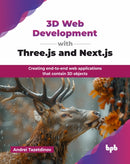 3D Web Development with Three.js and Next.js : Creating end-to-end web applications that contain 3D objects-9789365895063