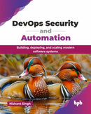 DevOps Security and Automation : Building, deploying, and scaling modern software systems-9789365895544