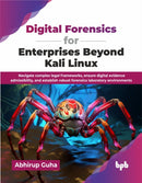 Digital Forensics for Enterprises Beyond Kali Linux : Navigate complex legal frameworks, ensure digital evidence admissibility, and establish robust forensics laboratory environments-9789365895902