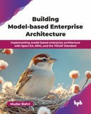 Building Model-based Enterprise Architecture : Implementing model-based enterprise architecture with Sparx EA, MDG, and the TOGAF Standard (English Edition)-9789365897166