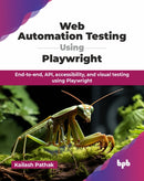 Web Automation Testing Using Playwright : End-to-end, API, accessibility, and visual testing using Playwright-9789365898002