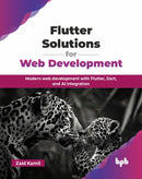 Flutter Solutions for Web Development : Modern web development with Flutter, Dart, and AI integration-9789365898248