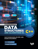 Comprehensive Data Structures and Algorithms in C++ : Learn fundamentals with 500+ code samples and problems-9789365898576