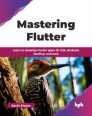 Mastering Flutter : Learn to develop Flutter apps for iOS, Android, desktop and web-9789365899177