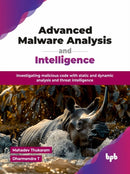 Advanced Malware Analysis and Intelligence : Investigating malicious code with static and dynamic analysis and threat intelligence-9789365899504