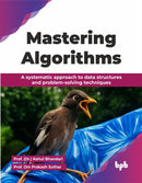 Mastering Algorithms : A systematic approach to data structures and problem-solving techniques-9789365899603