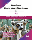 Modern Data Architecture in AI : Optimize AI data storage, versioning, and partitioning with lakehouse-9789365899771