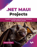 .NET MAUI Projects : A guide to building applications for Windows, macOS, Android, and iOS-9789365899924