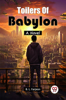 Toilers Of BabylonA Novel (Edition2024)
