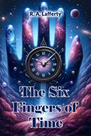 The Six Fingers of Time (Edition2024)