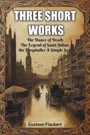 Three short worksThe Dance of Death The Legend of Saint-Julian the Hospitaller A Simple Soul (Edition2024)