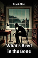 What's Bred in the Bone (Edition2024)