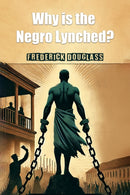 Why is the Negro Lynched? (Edition2024)-9789369071494