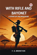 With Rifle and Bayonet a Story of the Boer War-9789369072484